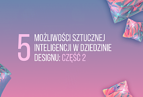 5 możliwości sztucznej inteligencji w dziedzinie designu część 2