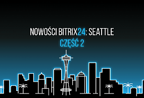 Nowy Bitrix24. Seattle: centrum kontaktowe, system CRM, księgowość magazynowa
