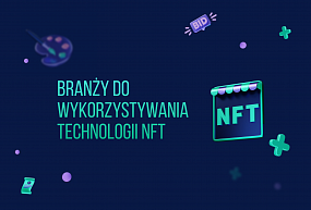 Branży do wykorzystywania technologii NFT